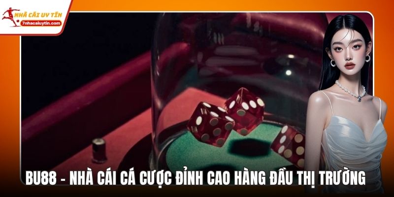 Bu88 – Nhà Cái Cá Cược Đỉnh Cao Hàng Đầu Thị Trường 5 Bu88