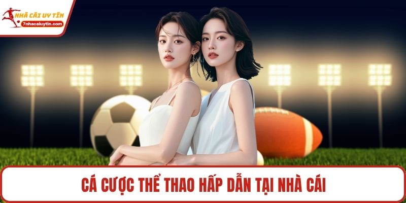 Cá cược thể thao hấp dẫn tại nhà cái