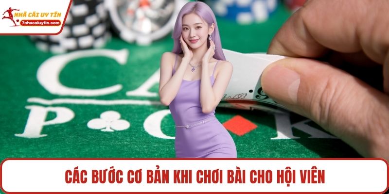 Poker – Thế Giới Bài Trí Tuệ Đỉnh Cao Cho Người Sành Sỏi 4 Các bước cơ bản khi chơi bài cho hội viên