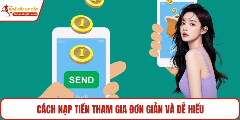 Cách nạp tiền tham gia đơn giản và dễ hiểu