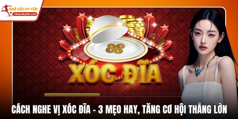 Cách Nghe Vị Xóc Đĩa - 3 Mẹo Hay, Tăng Cơ Hội Thắng Lớn 2 Cách Nghe Vị Xóc Đĩa