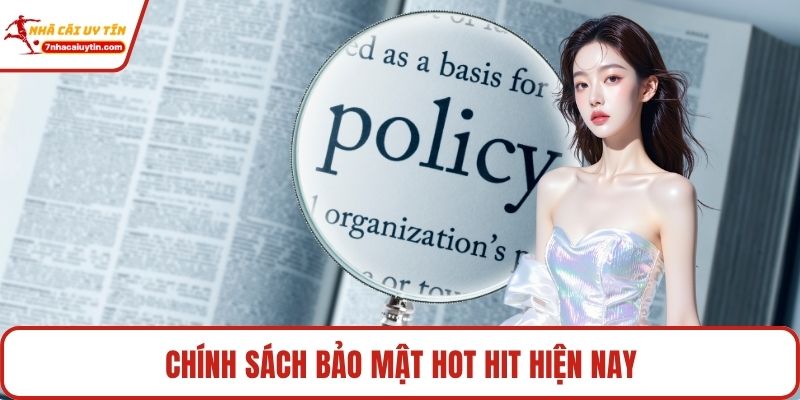 Chính sách bảo mật hot hit hiện nay