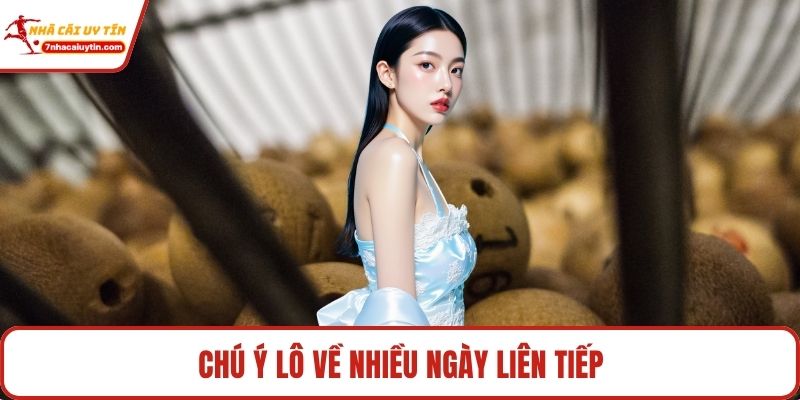 Chú ý lô về nhiều ngày liên tiếp