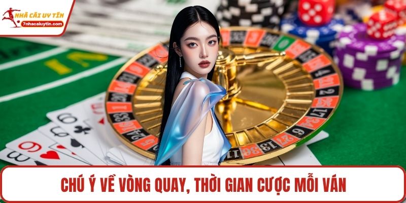 Cách Chơi Roulette - Áp Dụng Chuẩn Để Chiến Thắng Đậm 3 Chú ý về vòng quay, thời gian cược mỗi ván