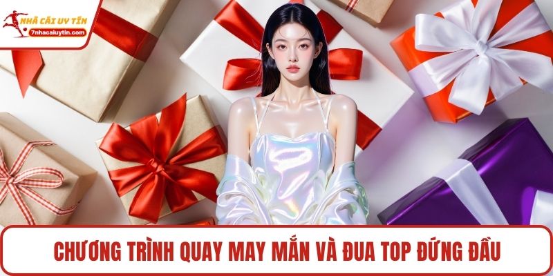 Chương trình quay may mắn và đua top đứng đầu
