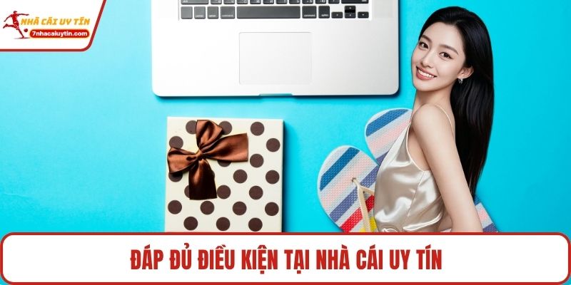 Đáp đủ điều kiện tại Nhà Cái Uy Tín