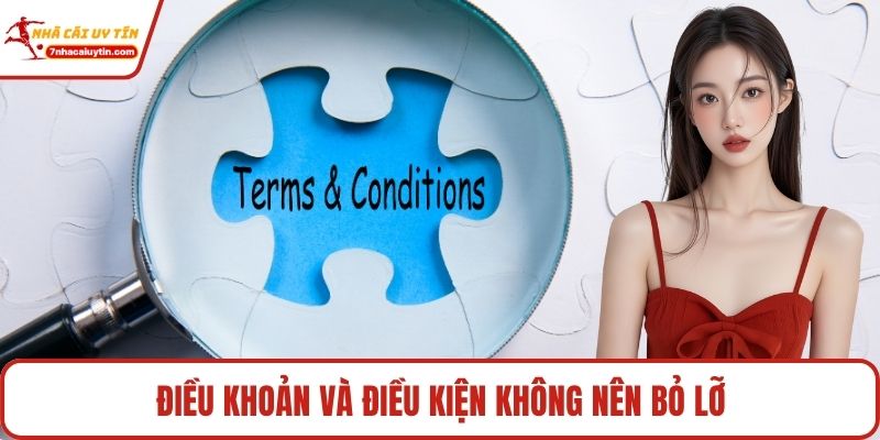 Điều khoản và điều kiện không nên bỏ lỡ
