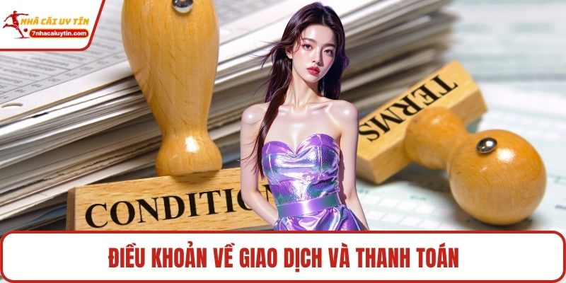 Điều khoản về giao dịch và thanh toán