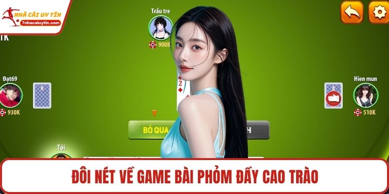 Phỏm – Khám Phá Trải Nghiệm Đánh Bài Chiến Thuật Hay 2 Đôi nét về game bài phỏm đầy cao trào
