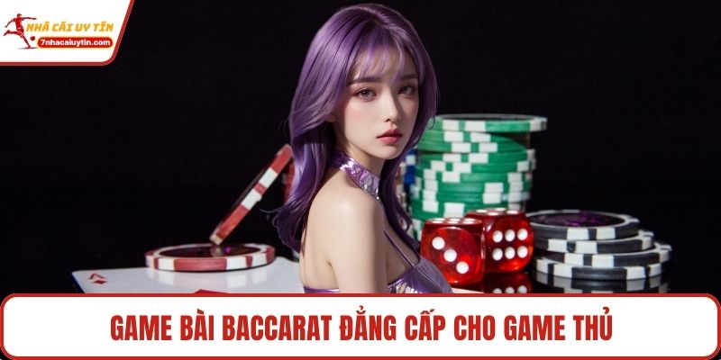 Game bài Baccarat đẳng cấp cho game thủ
