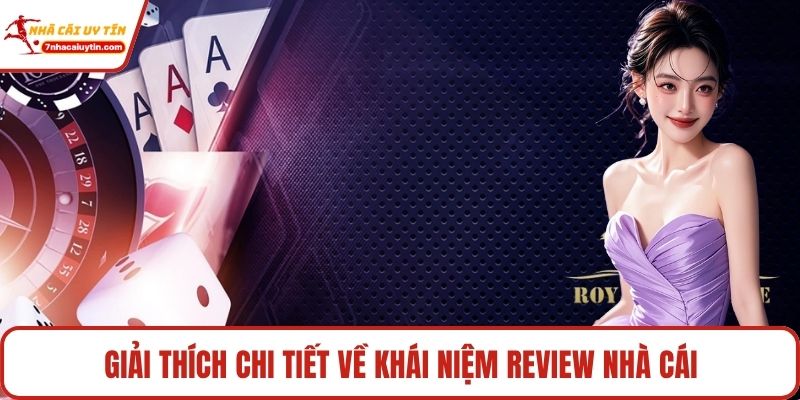 Giải thích chi tiết về khái niệm review nhà cái