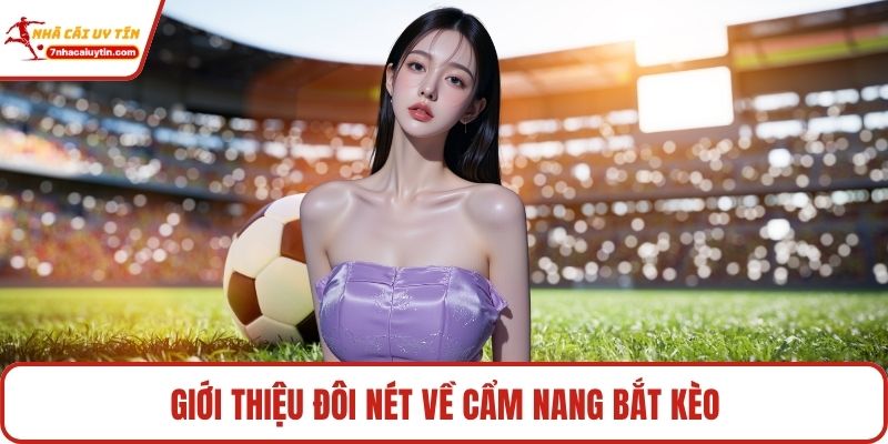 Giới thiệu đôi nét về cẩm nang bắt kèo