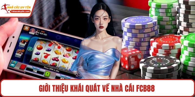 Giới thiệu khái quát về nhà cái Fcb88 