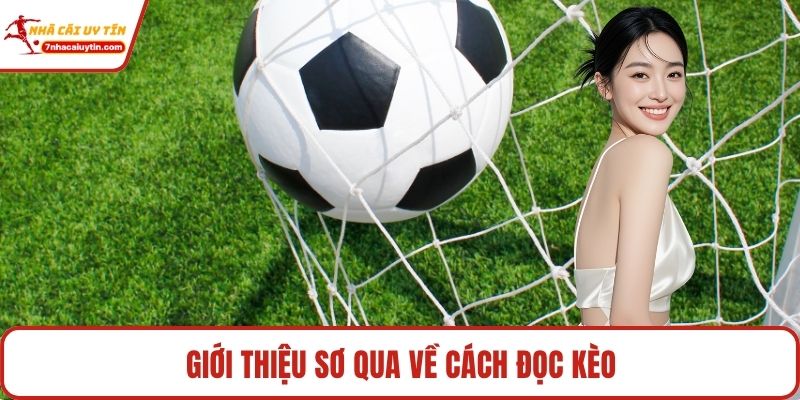 Cách Đọc Kèo – Hiểu Nhanh, Cược Đúng, Thắng Liền Tay 2 Giới thiệu sơ qua về cách đọc kèo