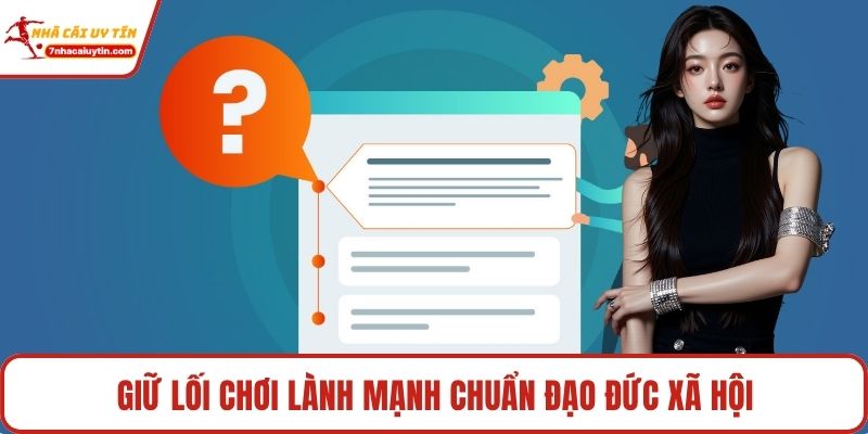 Chơi Có Trách Nhiệm Qua 3 Quy Định Quan Trọng Nhất 2 Giữ lối chơi lành mạnh chuẩn đạo đức xã hội