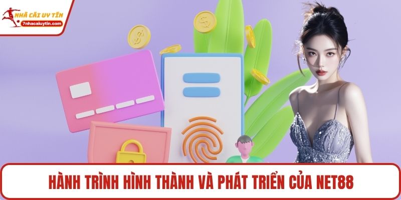 Net88 - Hệ Thống Giải Trí An Toàn Hàng Đầu Kịch Tính 2 Hành trình hình thành và phát triển của Net88