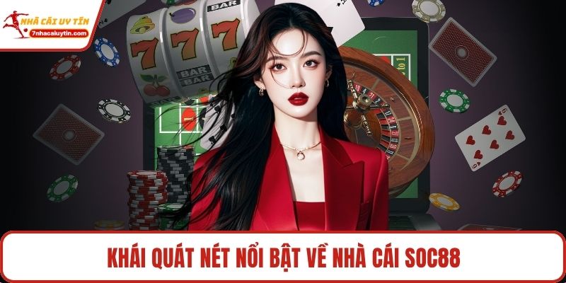Soc88 – Nền Tảng Cá Cược Uy Tín Hàng Đầu Được Yêu Thích 2 Khái quát nét nổi bật về nhà cái Soc88