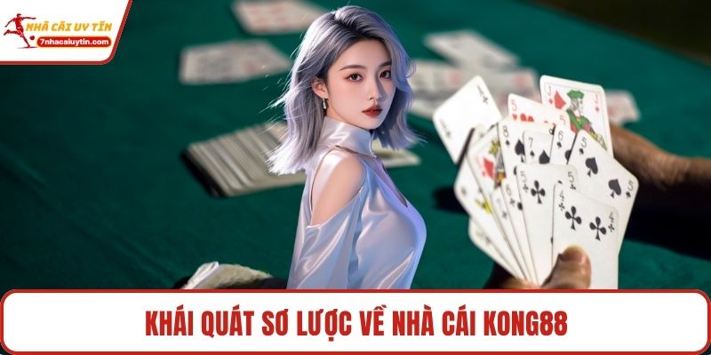 Kong88 - Biểu Tượng Mới Của Cá Cược Online Đẳng Cấp 2 Khái quát sơ lược về nhà cái Kong88