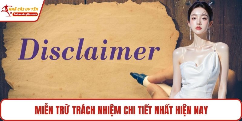 Miễn trừ trách nhiệm chi tiết nhất hiện nay