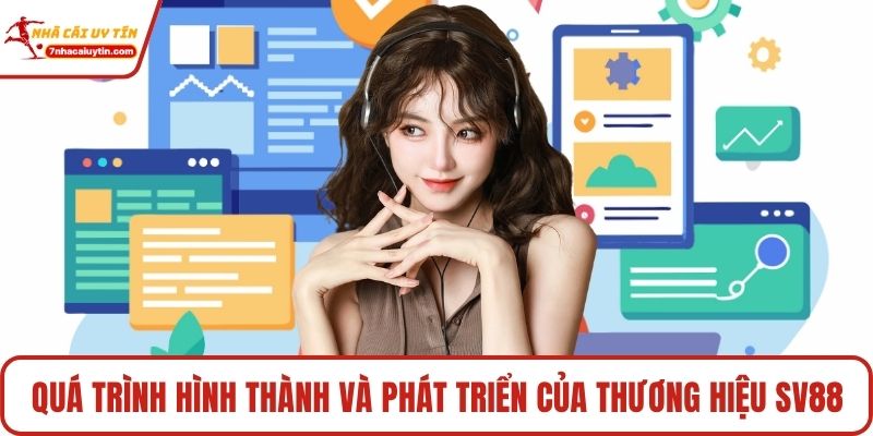 Sv88 - Đẳng Cấp Giải Trí Online, Trải Nghiệm Đa Chiều 2 Quá trình hình thành và phát triển của thương hiệu Sv88