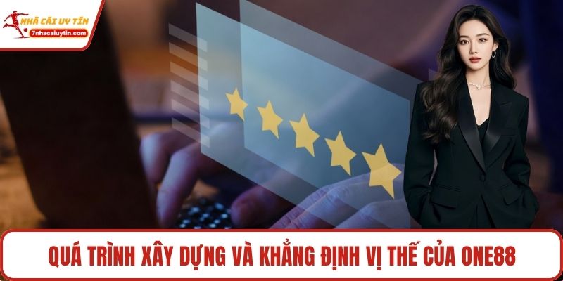 One88 - Thế Giới Giải Trí Cược Online Đáng Tin Cậy 2 Quá trình xây dựng và khẳng định vị thế của One88