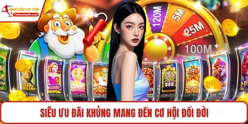 Siêu ưu đãi khủng mang đến cơ hội đổi đời