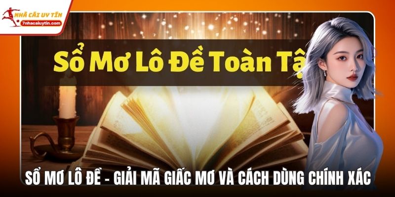 Sổ Mơ Lô Đề - Giải Mã Giấc Mơ Và Cách Dùng Chính Xác 2 Sổ Mơ Lô Đề