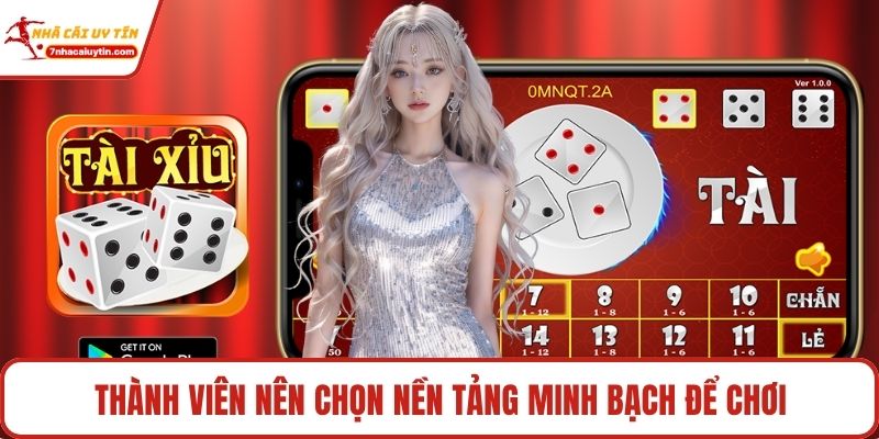 Thành viên nên chọn nền tảng minh bạch để chơi