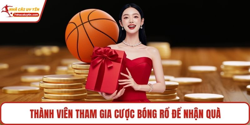 Thành viên tham gia cược bóng rổ để nhận quà