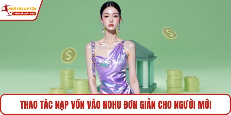 Thao tác nạp vốn vào Nohu đơn giản cho người mới