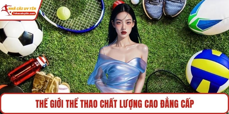 Thể Thao – Khám Phá Thế Giới Dự Đoán Hấp Dẫn Kịch Tính 2 Thế giới thể thao chất lượng cao đẳng cấp