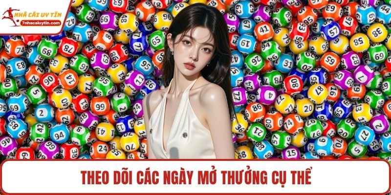 Theo dõi các ngày mở thưởng cụ thể