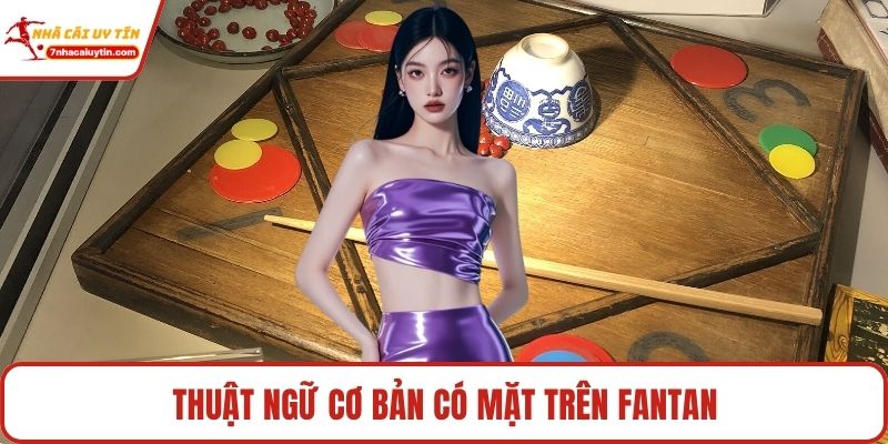 Fantan – Trải Nghiệm Cá Cược May Rủi Kịch Tính Đỉnh Cao 2 Thuật ngữ cơ bản có mặt trên fantan