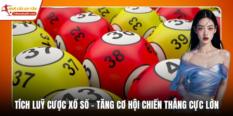Tích Luỹ Cược Xổ Số - Tăng Cơ Hội Chiến Thắng Cực Lớn 3 Tích Lũy Cược Xổ Số