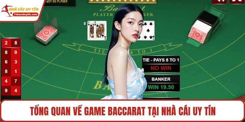 Tổng quan về game baccarat tại Nhà Cái Uy Tín