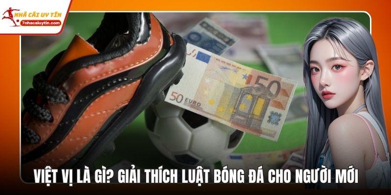Việt Vị Là Gì? Giải Thích Luật Bóng Đá Cho Người Mới 4 Việt Vị là Gì