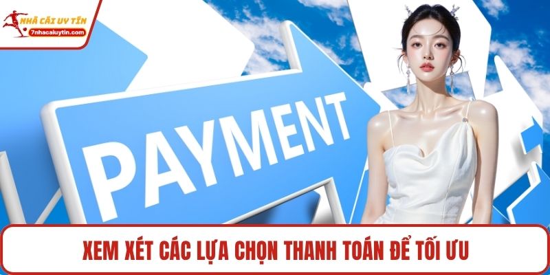 Debet - Trải Nghiệm Đỉnh Cao Và Cơ Hội Thắng Cực Khủng 4 Xem xét các lựa chọn thanh toán để tối ưu